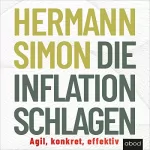 Hermann Simon: Die Inflation schlagen: Agil, konkret, effektiv