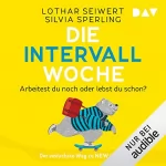 Lothar Seiwert, Silvia Sperling: Die Intervall-Woche: Arbeitest du noch oder lebst du schon?