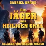 Gabriel Drake: Die Jäger des Heiligen Gral: Wächter der Vergangenheit