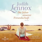 Judith Lennox, Mechtild Ciletti: Die Jahre unserer Freundschaft: 