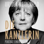 Ursula Weidenfeld: Die Kanzlerin: Porträt einer Epoche