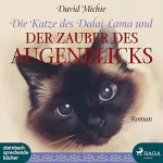 David Michie: Die Katze des Dalai Lama und der Zauber des Augenblicks: Die Katze des Dalai Lama 3