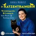 Anika Moritz: Die Katzentrainerin - Mit bedürfnisgerechter Erziehung die Katze-Mensch-Beziehung stärken: 