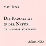 Max Planck: Die Kausalität in der Natur und andere Vorträge: 