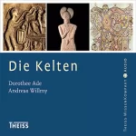 Dorothee Ade, Andreas Willmy: Die Kelten: 