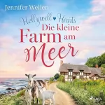 Jennifer Wellen: Die kleine Farm am Meer: Hollywell Hearts 1