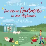 Rachael Lucas, Sabine Schulte - Übersetzer: Die kleine Gärtnerei in den Highlands: Das Erbe von Applemore 2