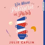 Julie Caplin: Die kleine Patisserie in Paris: Romantic Escapes 3