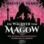 Regina Mars: Die kleine Spreejungfrau: Die Wächter von Magow 4