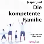 Jesper Juul: Die kompetente Familie: 
