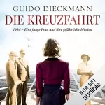 Guido Dieckmann: Die Kreuzfahrt: 1936 - Eine junge Frau und ihre gefährliche Mission