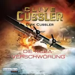 Clive Cussler, Dirk Cussler: Die Kuba-Verschwörung: Ein Dirk-Pitt-Roman: 