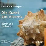 Fritz Riemann, Wolfgang Kleespies: Die Kunst des Alterns: Reifen und Loslassen