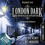 Benjamin K. Scott: Die Kunst des Mordens: London Dark - Die ersten Fälle des Scotland Yard 7
