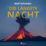 Wolf Schneider: Die längste Nacht: 