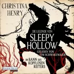 Christina Henry: Die Legende von Sleepy Hollow - Im Bann des kopflosen Reiters: 
