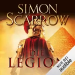Simon Scarrow: Die Legion: Die Rom-Serie 10