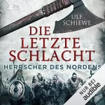 Ulf Schiewe: Die letzte Schlacht: Herrscher des Nordens 3