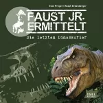 Sven Preger, Ralph Erdenberger: Die letzten Dinosaurier: Faust jr. ermittelt 01