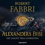 Robert Fabbri, Anja Schünemann - Übersetzer: Die Macht dem Stärksten: Alexanders Erbe 1