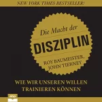 John Tierney, Roy F. Baumeister: Die Macht der Disziplin: Wie wir unseren Willen trainieren können