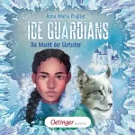 Anna Maria Praßler: Die Macht der Gletscher: Ice Guardians 1