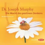 Joseph Murphy: Die Macht des positiven Denkens: 
