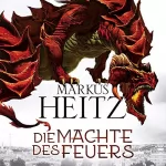 Markus Heitz: Die Mächte des Feuers: Die Drachen 1