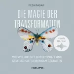 Reza Razavi: Die Magie der Transformation - Wie wir Zukunft in Wirtschaft und Gesellschaft gemeinsam gestalten: Haufe Fachbuch