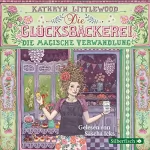 Kathryn Littlewood: Die magische Verwandlung: Die Glücksbäckerei 4