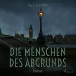 Jack London: Die Menschen des Abgrunds: 