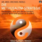 Dr. Med. Michael Nehls, Oliver Bertram, Michael J. Diekmann: Die Methusalem-Strategie: Vermeiden, was uns daran hindert, gesund älter und weiser zu werden
