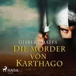 Gisbert Haefs: Die Mörder von Karthago: 