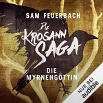 Sam Feuerbach: Die Myrnengöttin: Die Krosann-Saga - Königsweg 1