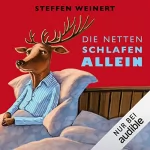 Steffen Weinert: Die Netten schlafen allein: 