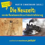 Martin Zimmermann: Die Neuzeit - von der Renaissance bis zur Industrialisierung: Weltgeschichte für Kinder