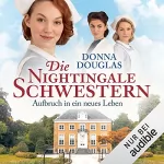 Donna Douglas: Die Nightingale-Schwestern - Aufbruch in ein neues Leben: Nightingales-Reihe - Prequel 1