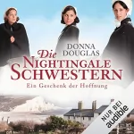 Donna Douglas: Die Nightingale-Schwestern. Ein Geschenk der Hoffnung: Nightingales-Reihe 5