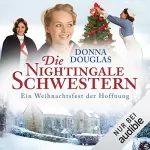 Donna Douglas: Die Nightingale-Schwestern. Ein Weihnachtsfest der Hoffnung: Nightingales-Reihe 7