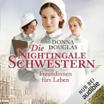 Donna Douglas: Die Nightingale-Schwestern. Freundinnen fürs Leben: Nightingales-Reihe 1