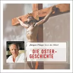 Martin Luther: Die Ostergeschichte: Jürgen Fliege liest die Bibel 4