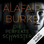 Alafair Burke: Die perfekte Schwester: 
