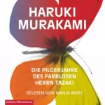 Haruki Murakami: Die Pilgerjahre des farblosen Herrn Tazaki: 