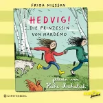 Frida Nilsson: Die Prinzessin von Hardemo: Hedvig!