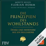 Florian Homm, Moritz Hessel: Die Prinzipien des Wohlstands: Denke und investiere wie ein Milliardär