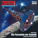 Arndt Ellmer: Die Pyramide der Badakk: Perry Rhodan 2666