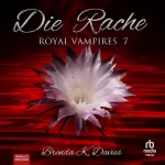 Brenda K. Davies: Die Rache: Royal Vampires 7