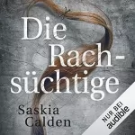 Saskia Calden: Die Rachsüchtige: 