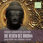 Buddha Siddhartha Gautama: Die Reden des Buddha: 