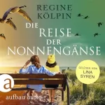 Regine Kölpin: Die Reise der Nonnengänse: 